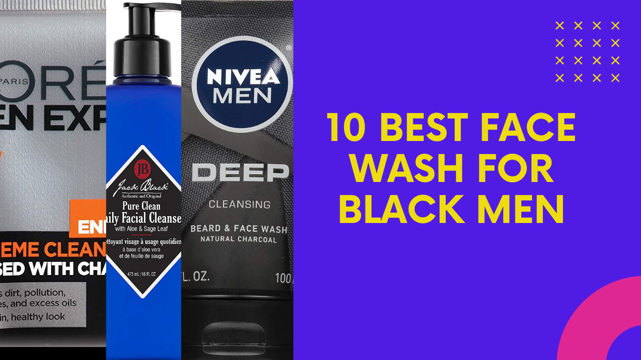 10 Best Face Wash for Black Men in 2022 [Tested & Buying Guide] Radar